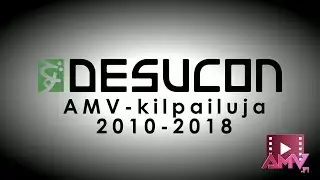 Desucon AMV-kilpailuja 2010-2018 [Desucon 10 vuotta]
