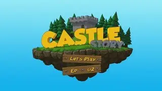 Let's Play Castle Story! Ep - 02  - Archers are boss