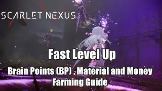 Scarlet Nexus : How to Up Level Fast - Brain Points (BP) XP , Material and Money  Farming Guide