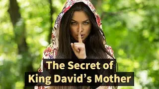 The Secret of Nitzevet (King David's Mother!)