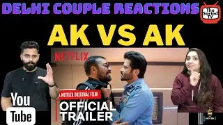 AK vs AK | Official Trailer | Anil Kapoor, Anurag Kashyap || Delhi Couple Reactions