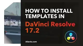 How to install templates for DaVinci Resolve 17.2
