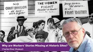 Why are Workers&rsquo; Stories Missing at Historic Sites?