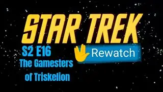 Star Trek Rewatch | 45. The Gamesters of Triskelion 