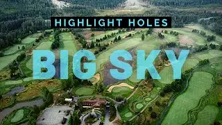 Highlight Holes: Big Sky Golf Club