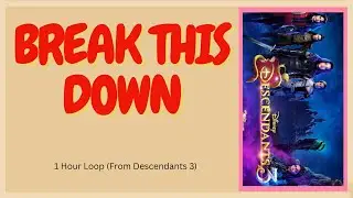 [1 Hour Loop] Break This Down - Descendants 3 #descendants3 #Break_this_down #Disney