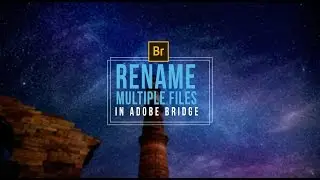 Unbelievable way to Rename Thousands of Files in Seconds in Adobe Bridge-Photoshop Tutorial