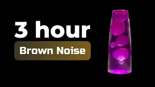 3 HOURS Relaxing Lava Lamp - Brown Noise - Sleep, Study and Meditate | 4K