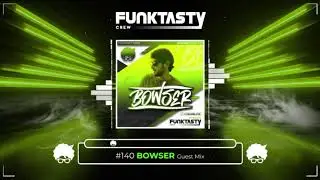FunkTasty Crew #140 &middot; Bowser - Guest Mix