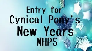 |Entry| Cynical Pony's New Years MHPS