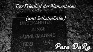Der Friedhof der Namenlosen (und Selbstmörder)  Para DaRa