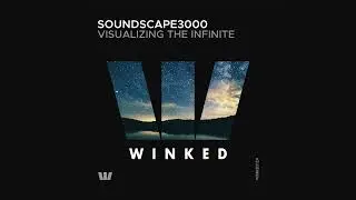 Soundscape3000 - Visualizing The Infinite (Original Mix) [WINKED]