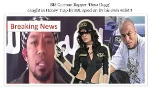 ISIS German Rapper &lsquo;Deso Dogg&rsquo; in Honey Trapp by FBI | Spied on by his wife!