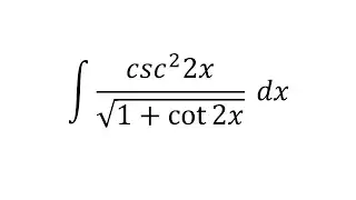 integral of csc&sup2; 2x / &radic;(1 + cot 2x) dx