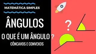 &Acirc;ngulos - O que &eacute; um &acirc;ngulo? &Acirc;ngulos C&ocirc;ncavos e Convexos (F&aacute;cil)