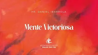 Mente Victoriosa | G&eacute;nesis 3:1-15 - Apocalipsis 12:7-11 | Pr. Daniel Ibarrola