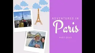 Adventures in Paris, Part Deux! #blackwomenabroad #blackwomentravel #motherdaughtervlog