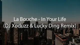 La Bouche - In Your Life (DJ Xoduzz & Lucky Ding Remix)