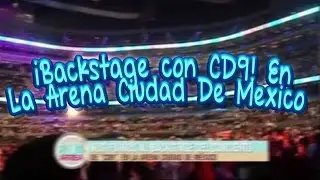 &iexcl;Backstage con CD9! En La Arena Ciudad De Mexico