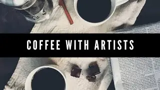 Coffee with Artists