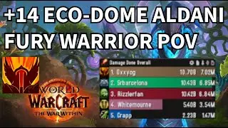 +14 Eco-Dome Aldani - Fury Warrior PoV + Commentary - BLAST BLAST BLAST - TWW S3 M+