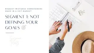 Biggest Mistakes Homeowners Make In A Hot Market 🔥 SEGMENT 1: Not Defining Your Goals