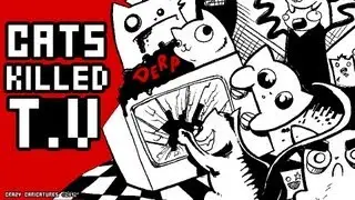 CATS KILLED TELEVISION!!!