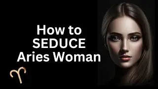 How to Seduce Aries Woman #aries