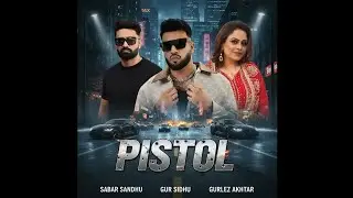 Pistol (Full Video) | Sabar Sandhu ft. Gurlez Akhtar | Gur Sidhu | Latest Punjabi Songs 2025