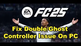 Fix EA Sports FC 25 Shows Double Controller/Ghost Controller Issue On PC
