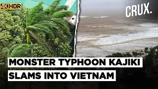 Vietnam Evacuates Thousands, Shuts Airports As Typhoon Kajiki Makes Landfall After Hitting China |4K
