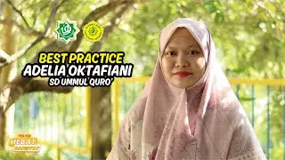Best Practice Adelia Oktafiani : Sistem Penguatan Akhlaqul Karimah di SD Ummul Quro' Semarang