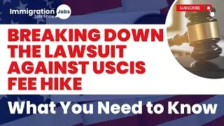 Breaking Down the Law Suit Against USCIS Fee Hike | What you need to&nbsp;Know?&nbsp;#uscisfee