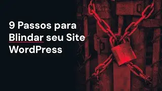 WordPress Blindado: 9 Passos para Aumentar sua Seguran&ccedil;a + Melhores Plugins e Boas Pr&aacute;ticas