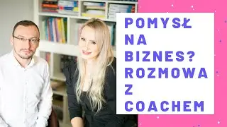 Jak odnaleźć pomysł na biznes? Coach Sebastian Sitowski w rozmowie z blogerką
