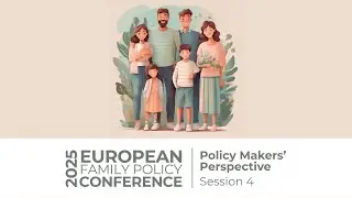 European Family Policy Conference | Session 4: Policymakers' Perspectives