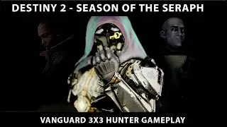Destiny 2: Season of the Seraph:. Vanguard 3x3 -  Hunter Gameplay