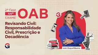 2&ordf; Fase do 44&ordm; Exame OAB: Revisando Civil | Responsabilidade Civil, Prescri&ccedil;&atilde;o e Decad&ecirc;ncia