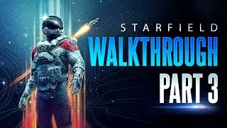 STARFIELD - Full Game Walkthrough - No Commentary - Part 3