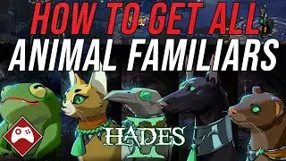 Hades 2: How to Unlock ALL Animal Familiars (Companions, Leveling & Skins Guide)
