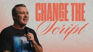 Change the Script | Robbie Hilton | Calvary Church