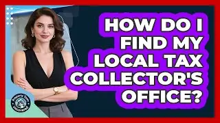 How Do I Find My Local Tax Collector's Office?