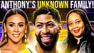 Inside The HIDDEN Family Of Anthony Davis!
