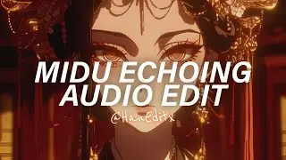 MIDU ECHOING (Slowed/Best Part) - YANGYINYUE [Edit Audio]