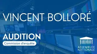 🔴 Audition de Vincent Bolloré par la commission d'enquête TNT