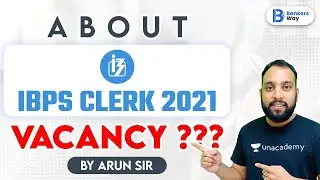 About IBPS Clerk 2021| Notification & Vacancies | Complete Information by Arun Singh Rawat