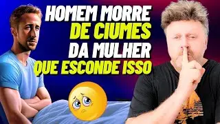 HOMEM MORRE DE CIÚMES DA MULHER QUE ESCONDE ISSO