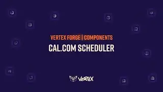 Vertex Forge | Components 101 - Cal.com Scheduler