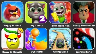 Angry Birds 2, My Tom 2, Tom Gold Run,Scary Teacher 3D,Draw to Smash,Dye Hard,Going Balls,Worms Zone