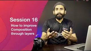Improve composition through layers | Full Photography Course | Session 16 | TSOAD | Zohaib Hassan